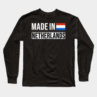 Made In Netherlands - Gift for Dutch With Roots From Netherlands Long Sleeve T-Shirt